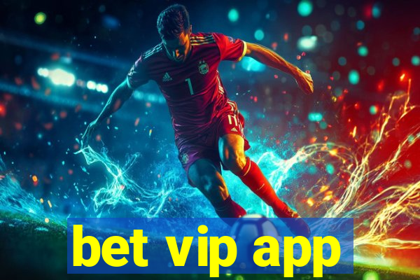 bet vip app